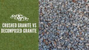 Crushed Granite vs Decomposed Granite