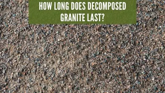 How Long Does Decomposed Granite Last